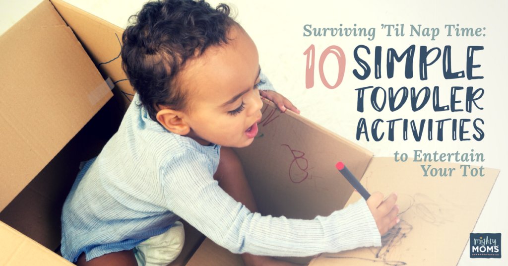 Surviving 'Til Naptime: 10 Simple Toddler Activities to Entertain Your Tot