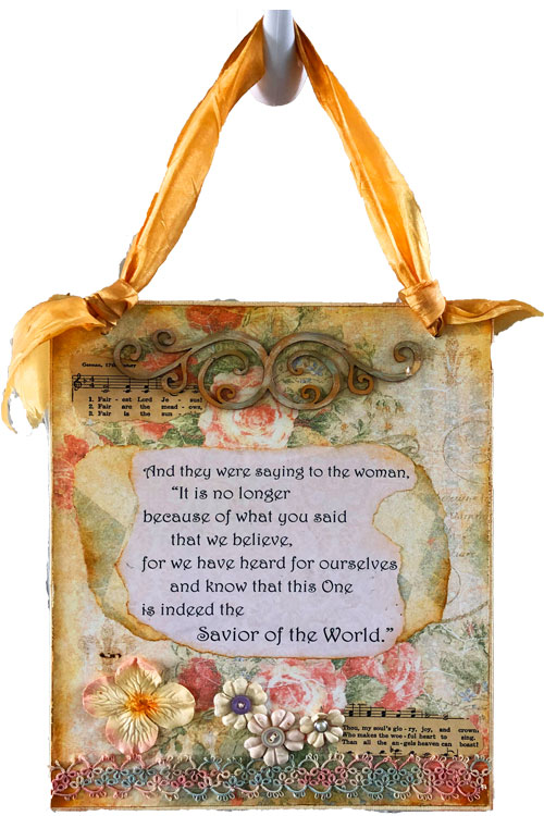 My "Mission in Motherhood" Verse: John 4:42 (plaque beautifully made by www.etsy.com/shop/NKTreasures,